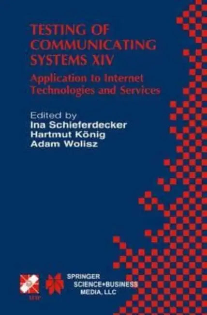 Testing of Communicating Systems XIV: Application to Internet Technologies and Services by Kris Radish