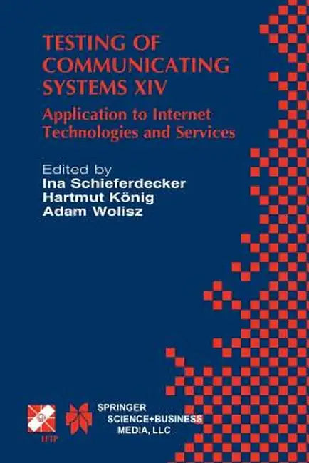 Testing of Communicating Systems XIV: Application to Internet Technologies and Services by Ina Schieferdecker