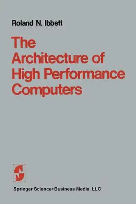 The Architecture of High Performance Computers by Ibbett