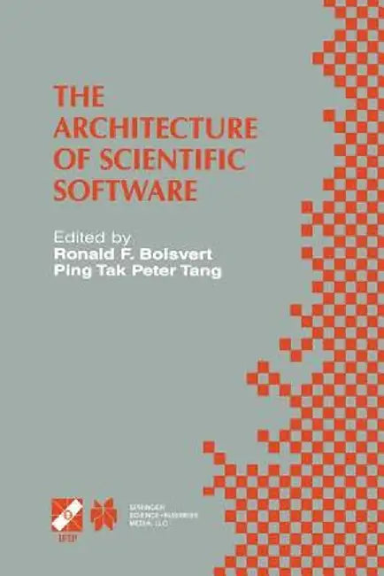 The Architecture of Scientific Software: Ifip Tc2/Wg2.5 Working Conference on the Architecture of Scientific Software October 2-4, 2000, Ottawa, Canad by Ronald F. Boisvert