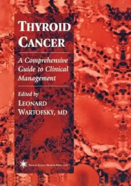Thyroid Cancer: A Comprehensive Guide to Clinical Management by Maximilian Dreher