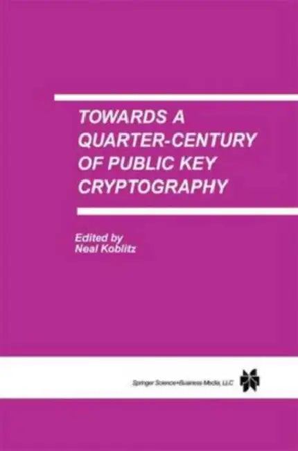 Towards a Quarter-Century of Public Key Cryptography: A Special Issue of DESIGNS, CODES AND CRYPTOGRAPHY An International Journal. Volume 19, No. 2/3 (2000) by Jim White