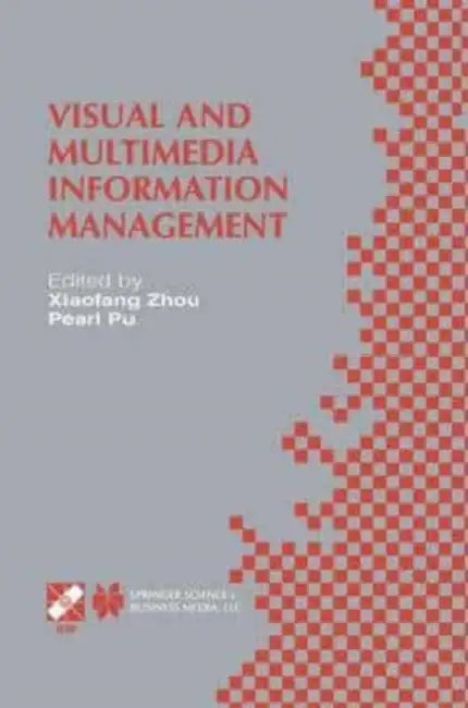 Visual and Multimedia Information Management: IFIP TC2/WG2.6 Sixth Working Conference on Visual Database Systems May 29-31, 2012 Brisbane, Australia