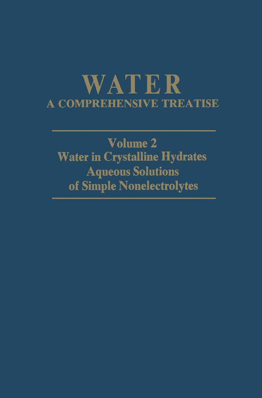 Water in Crystalline Hydrates Aqueous Solutions of Simple Nonelectrolytes by Felix Franks