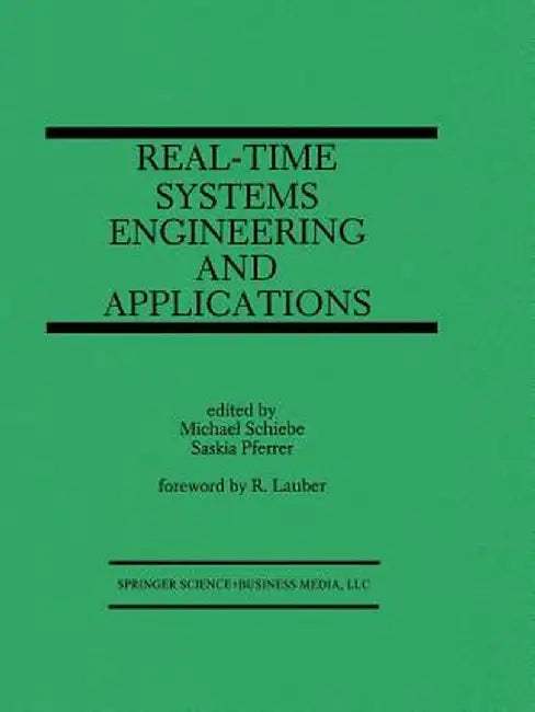 Real-Time Systems Engineering and Applications: Engineering and Applications by Schiebe, Michael