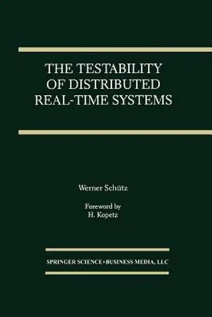 The Testability of Distributed Real-Time Systems by Werner Schütz