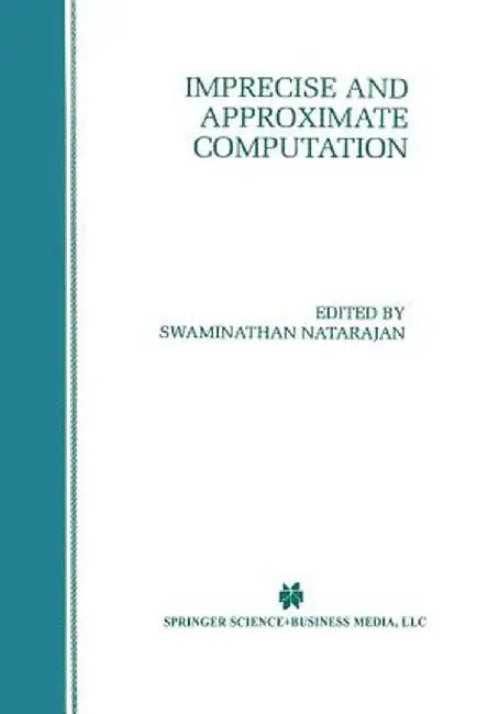 Imprecise and Approximate Computation by Swaminathan Natarajan