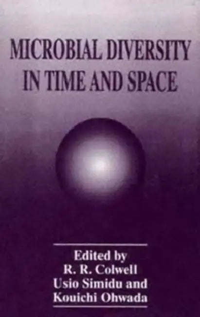 Microbial Diversity in Time and Space by Amanda H. (Professor of History, Professor of History, California State Polytechnic University, Pomona) Podany