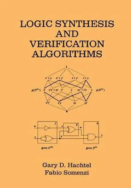 Logic Synthesis and Verification Algorithms by Gary D. Hachtel