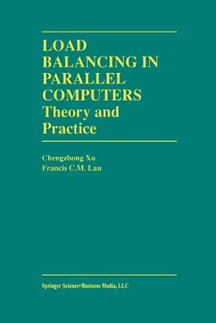 Load Balancing in Parallel Computers: Theory and Practice by Chenzhong Xu
