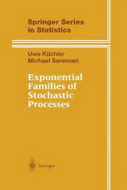 Exponential Families of Stochastic Processes by Uwe Küchler