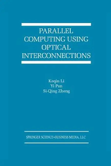 Parallel Computing Using Optical Interconnections by Keqin Li