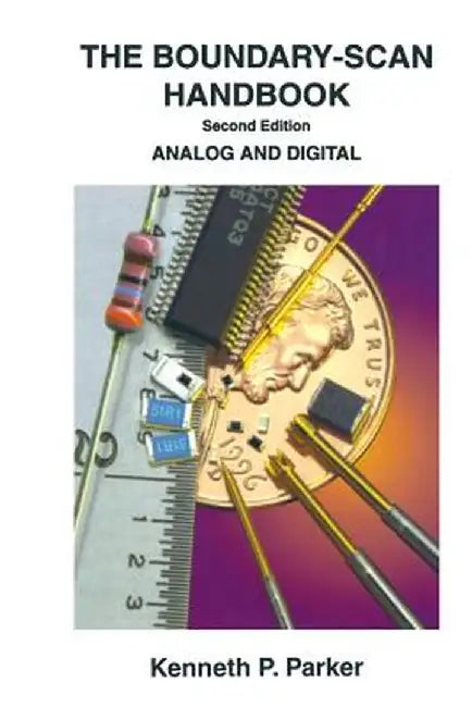 The Boundary-Scan Handbook: Analog and Digital by Kenneth P. Parker