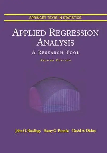 Applied Regression Analysis: A Research Tool by John O. Rawlings