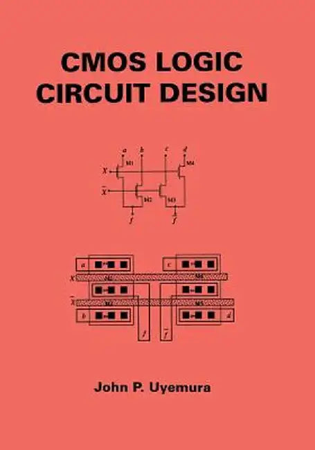 CMOS Logic Circuit Design by John P. Uyemura