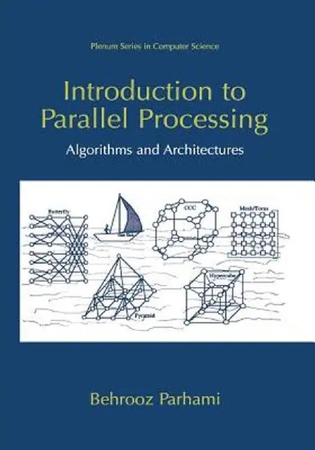 Introduction to Parallel Processing: Algorithms and Architectures by Behrooz Parhami