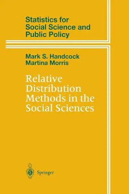 Relative Distribution Methods in the Social Sciences by Mark S. Handcock