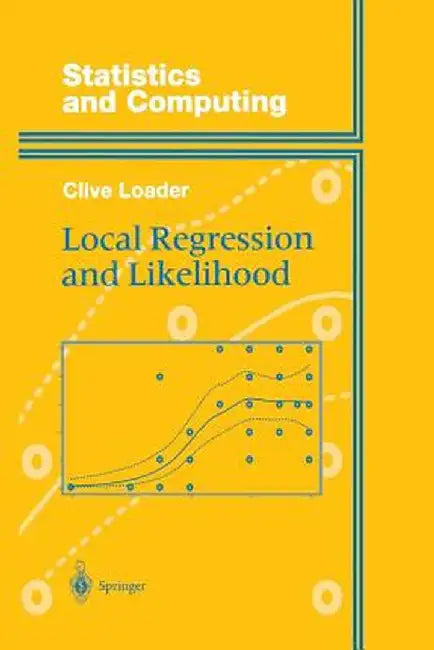 Local Regression and Likelihood by Catherine Loader