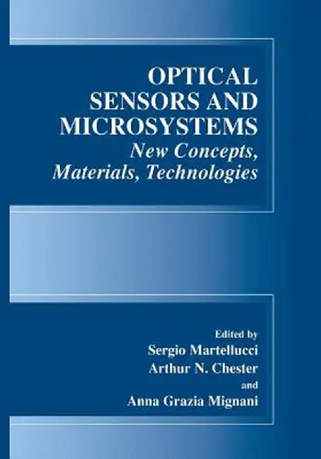 Optical Sensors and Microsystems: New Concepts, Materials, Technologies by S. Martellucci