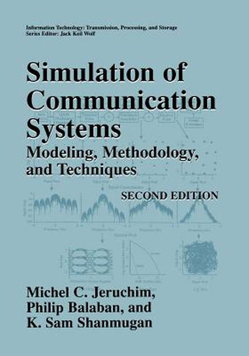 Simulation of Communication Systems: Modeling, Methodology and Techniques by Michel C. Jeruchim