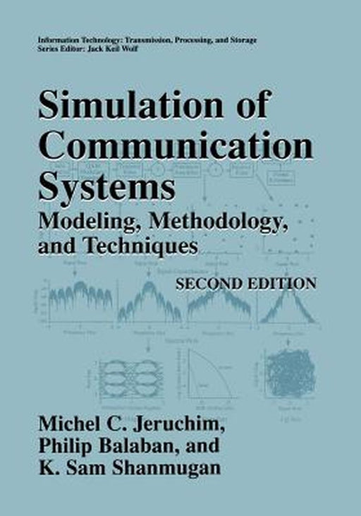 Simulation of Communication Systems: Modeling, Methodology and Techniques by Michel C. Jeruchim