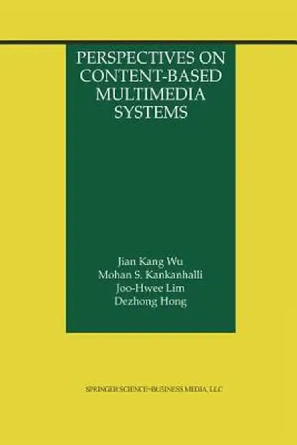 Perspectives on Content-Based Multimedia Systems by Jian Kang Wu