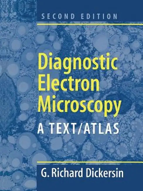 Diagnostic Electron Microscopy: A Text/Atlas by Richard G. Dickersin