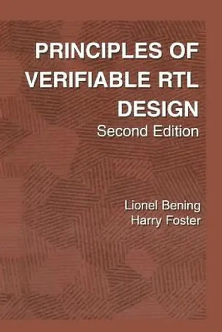 Principles of Verifiable Rtl Design: A Functional Coding Style Supporting Verification Processes in Verilog by Lionel Bening