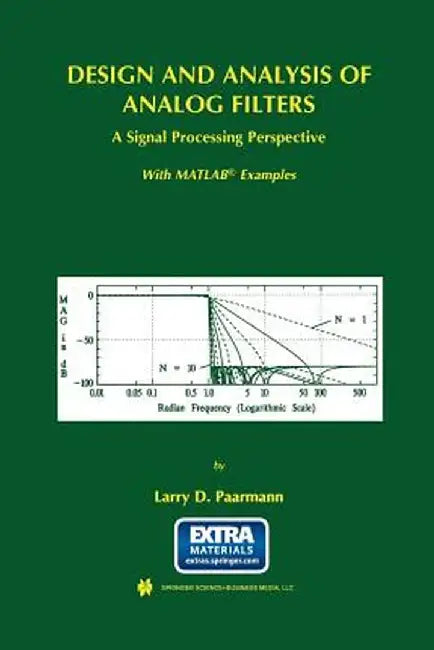 Design and Analysis of Analog Filters: A Signal Processing Perspective by Larry D. Paarmann