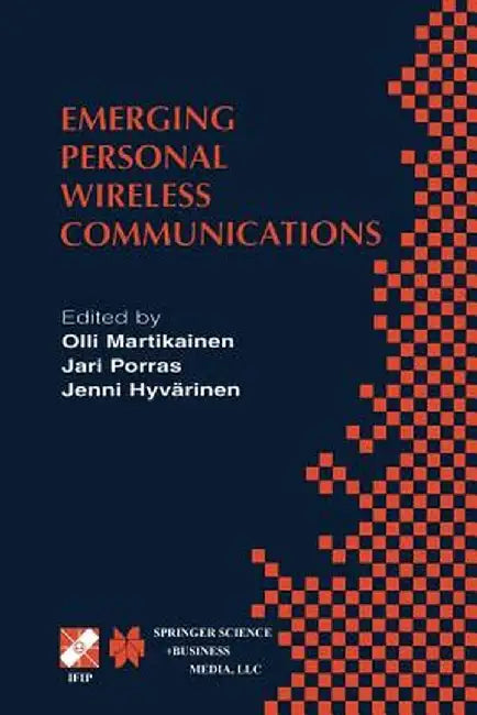 Emerging Personal Wireless Communications: Ifip Tc6/Wg6.8 Working Conference on Personal Wireless Communications (Pwc'2001), August 8-10, 2001, Lappee by Olli Martikainen