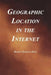 Geographic Location in the Internet by Behcet Sarikaya