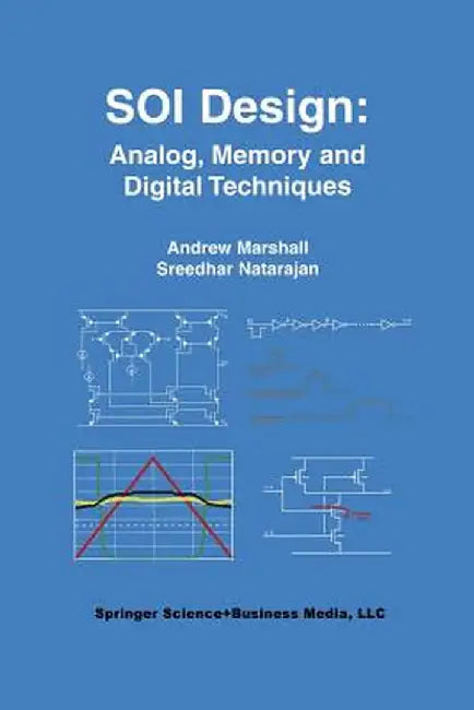 Soi Design: Analog, Memory and Digital Techniques by Andrew Marshall