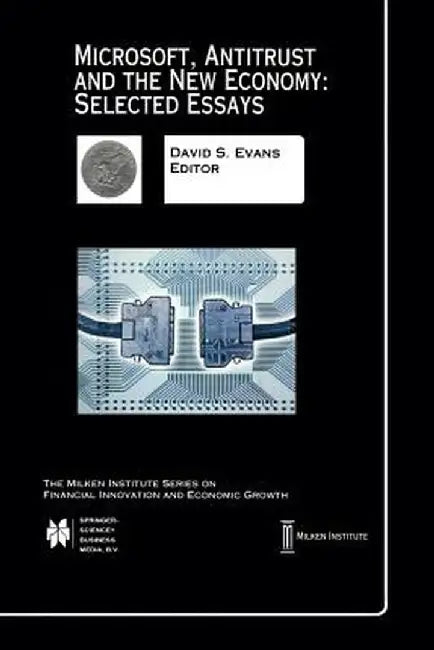 Microsoft, Antitrust and the New Economy: Selected Essays by David S. Evans