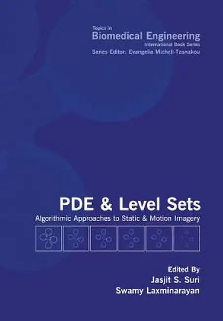 Pde and Level Sets: Algorithmic Approaches to Static and Motion Imagery by Swamy Laxminarayan