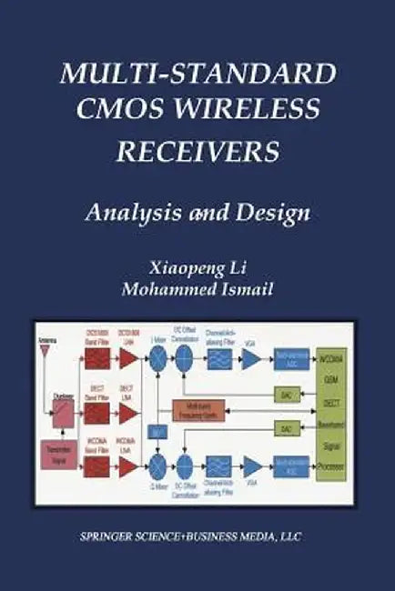 Multi-Standard CMOS Wireless Receivers: Analysis and Design by Xiaopeng Li