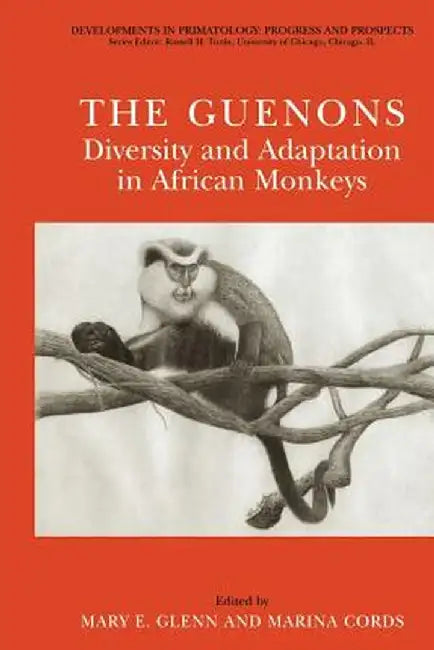 The Guenons: Diversity and Adaptation in African Monkeys by Mary E. Glenn
