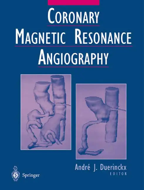 Coronary Magnetic Resonance Angiography by Andre J. Duerinckx