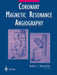 Coronary Magnetic Resonance Angiography by Andre J. Duerinckx