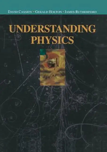 Understanding Physics by David C. Cassidy