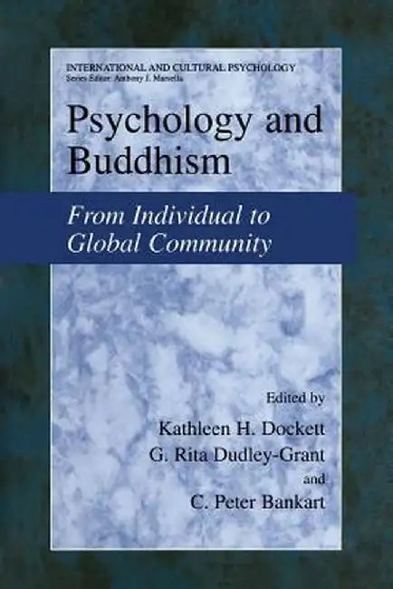 Psychology and Buddhism: From Individual to Global Community by Kathleen H. Dockett