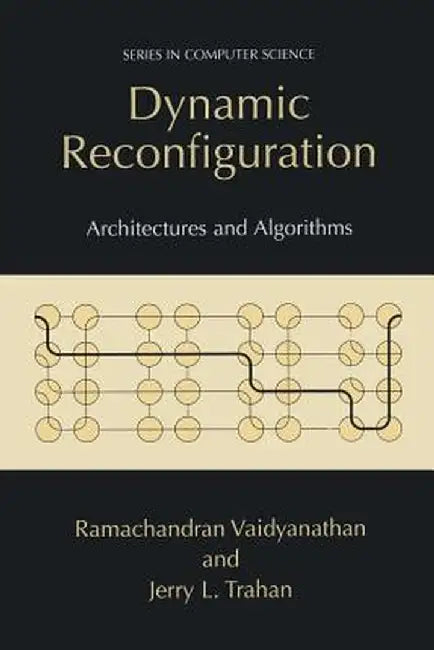 Dynamic Reconfiguration: Architectures and Algorithms by Ramachandran Vaidyanathan