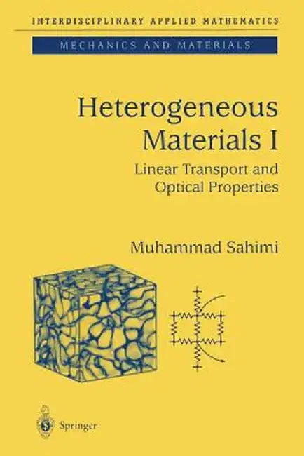 Heterogeneous Materials I: Linear Transport and Optical Properties by Muhammad Sahimi