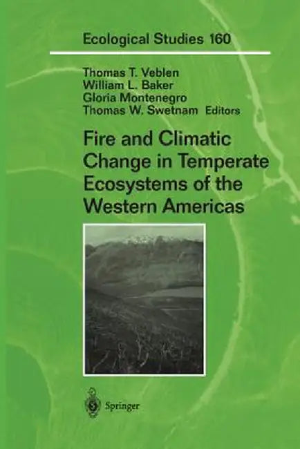 Fire and Climatic Change in Temperate Ecosystems of the Western Americas by Thomas T. Veblen