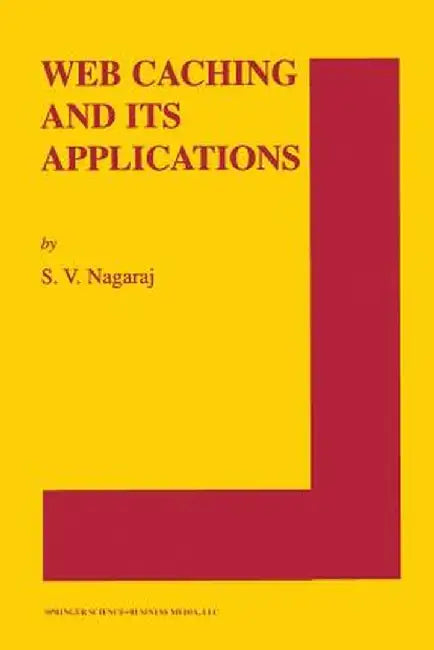 Web Caching and Its Applications by S. V. Nagaraj
