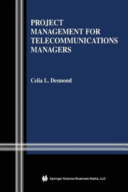 Project Management for Telecommunications Managers by Celia L. Desmond