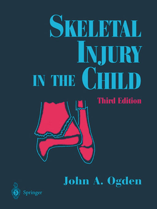 Skeletal Injury in the Child by John A. Ogden