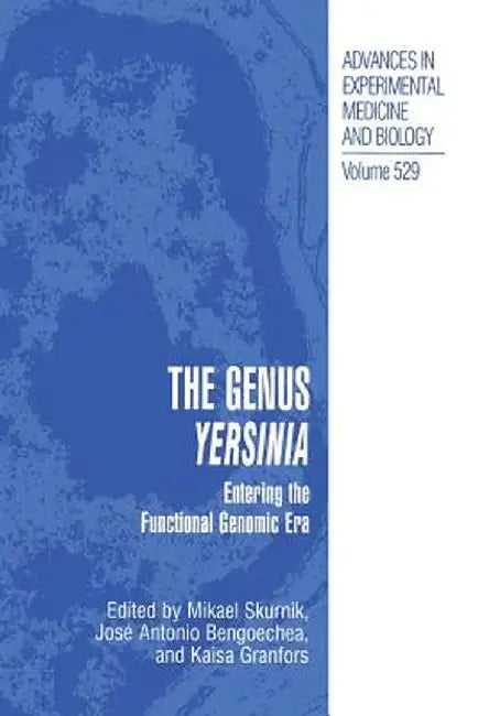 The Genus Yersinia: Entering the Functional Genomic Era by Mikael Skurnik