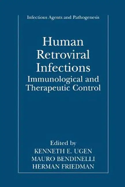 Human Retroviral Infections: Immunological and Therapeutic Control by Kenneth E. Ugen