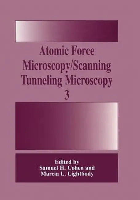 Atomic Force Microscopy/Scanning Tunneling Microscopy 3 by Samuel H. Cohen
