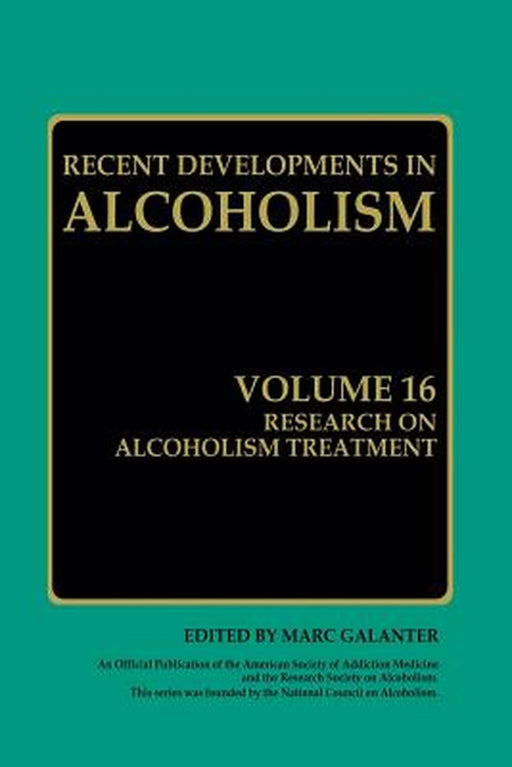 Research on Alcoholism Treatment: Methodology Psychosocial Treatment Selected Treatment Topics Research Priorities by Marc Galanter